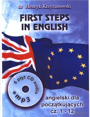 First Steps In English. (Część 1) Intensywny Kurs Języka Angielskiego Dla Początkujących  - Henryk Krzyżanowski [KSIĄŻKA]+[6CD]+[CD-MP3]