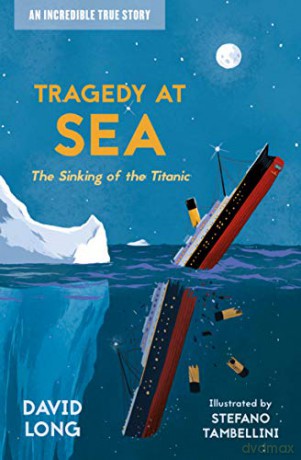 Tragedy at Sea: The Sinking of the Titanic (Incredible True Stories) - David Long [KSIĄŻKA]
