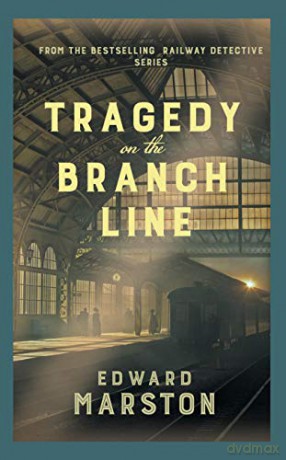 Tragedy on the Branch Line: The bestselling Victorian mystery series (Railway Detective series Book 19) - Edward Marston [KSIĄŻKA]