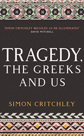 Tragedy, the Greeks and Us - Simon Critchley [KSIĄŻKA]