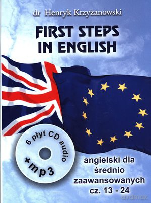 First Steps In English. (Część 2) Intensywny Kurs Języka Angielskiego Dla Średnio Zaawansowanych  - Henryk Krzyżanowski [KSIĄŻKA]+[6CD]+[CD-MP3]