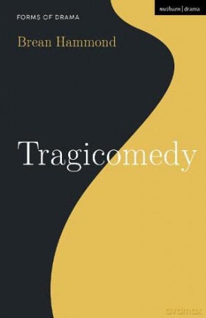 Tragicomedy (Forms of Drama) - Brean Hammond [KSIĄŻKA]