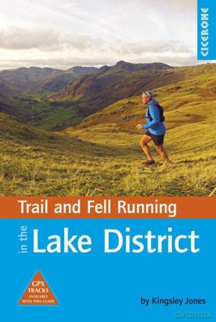 Trail and Fell Running in the Lake District: 40 Routes in the National Park Including Classic Routes (Trail Running): 40 runs in the National Park including classic routes - Kingsley Jones [KSIĄŻKA]