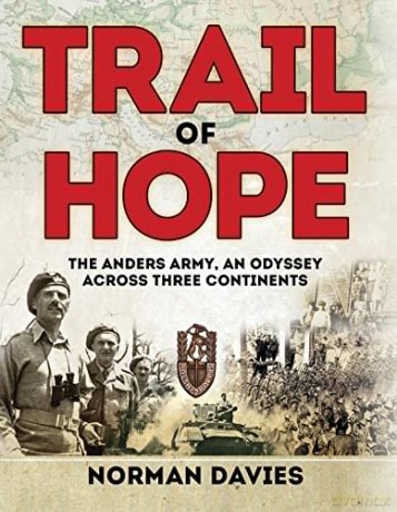 Trail of Hope: The Anders Army, An Odyssey Across Three Continents - Norman Davies [KSIĄŻKA]