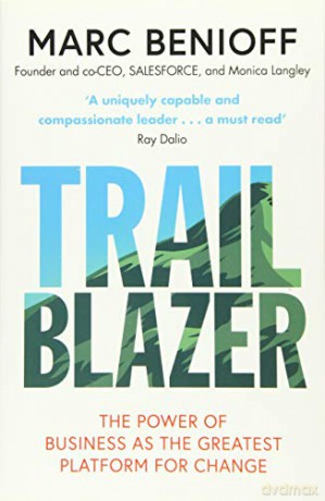 Trailblazer: The Power of Business as the Greatest Platform for Change - Marc Benioff [KSIĄŻKA]