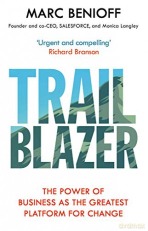 Trailblazer: The Power of Business as the Greatest Platform for Change - Marc Benioff [KSIĄŻKA]