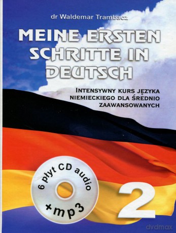 Meine Ersten Schritte In Deutsch (Część 2) Intensywny Kurs Języka Niemieckiego Dla Średnio Zaawansowanych - Waldemar Trambacz [KSIĄŻKA]+[6CD]+[CD-MP3]