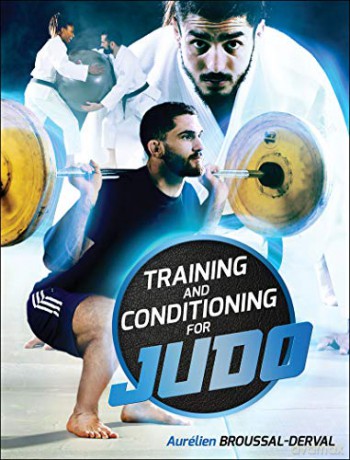Training and Conditioning for Judo - Aurelien Broussal-Derval [KSIĄŻKA]