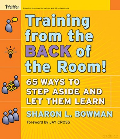 Training from the Back of the Room!: 65 Ways to Step Aside and Let Them Learn - Sharon L. Bowman [KSIĄŻKA]