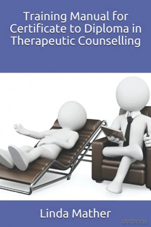 Training Manual for Certificate to Diploma in Therapeutic Counselling - Linda Mather [KSIĄŻKA]