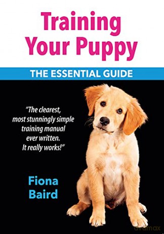Training Your Puppy: The Essential Guide - Fiona Baird [KSIĄŻKA]