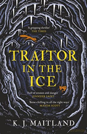 Traitor in the Ice: Treachery has gripped the nation. But the King has spies everywhere. (Daniel Pursglove) - K. J. Maitland [KSIĄŻKA]