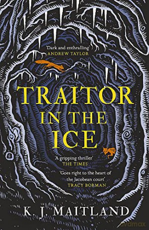 Traitor in the Ice: Treachery has gripped the nation. But the King has spies everywhere. (Daniel Pursglove) - K. J. Maitland [KSIĄŻKA]