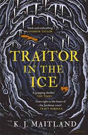 Traitor in the Ice: Treachery has gripped the nation. But the King has spies everywhere. (Daniel Pursglove) - K. J. Maitland [KSIĄŻKA]