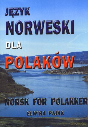 Język Norweski Dla Polaków. Norsk For Polakker - Elwira Pająk [KSIĄŻKA]