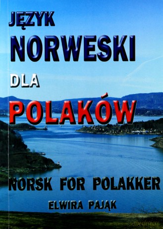 Język Norweski Dla Polaków. Norsk For Polakker - Elwira Pająk [KSIĄŻKA]