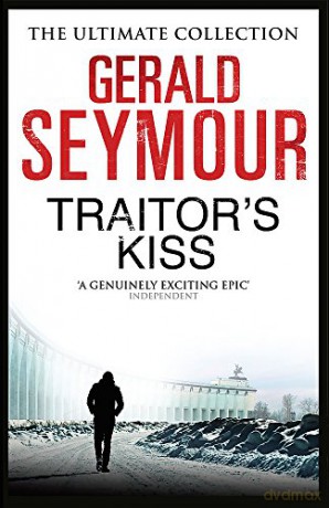 Traitor's Kiss - Gerald Seymour [KSIĄŻKA]