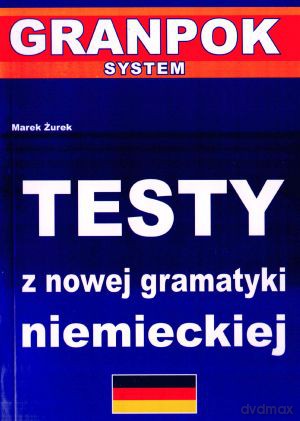 Testy Z Nowej Gramatyki Niemieckiej - Marek Żurek [KSIĄŻKA]