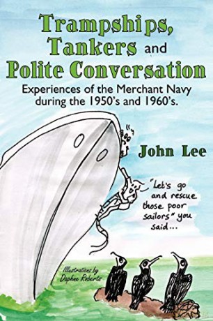 Trampships, Tankers and Polite Conversation: Experiences of the Merchant Navy during the 1950's and 1960's. - John Lee [KSIĄŻKA]