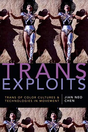 Trans Exploits: Trans of Color Cultures and Technologies in Movement (ANIMA: Critical Race Studies Otherwise) - Jian Neo Chen [KSIĄŻKA]