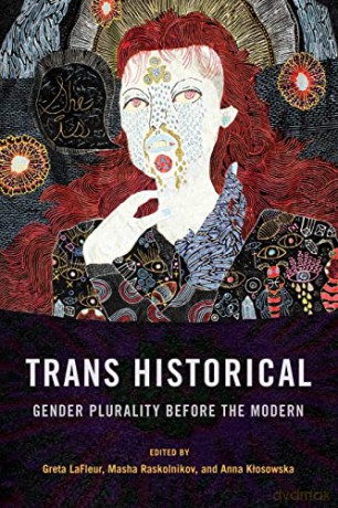 Trans Historical: Gender Plurality before the Modern - Greta LaFleur [KSIĄŻKA]