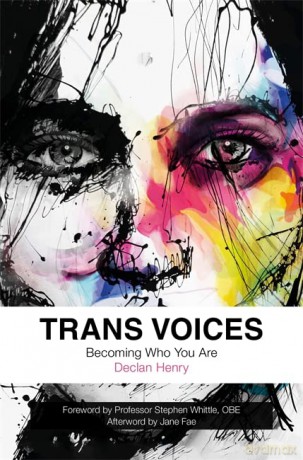 Trans Voices: Becoming Who You Are - OBE. Afterword by Jane Fae Declan Henry. Foreword by Professor Stephen Whittle [KSIĄŻKA]