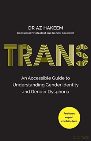 TRANS: An Accessible Guide to Understanding Gender Identity and Gender Dysphoria - Dr Az Hakeem [KSIĄŻKA]