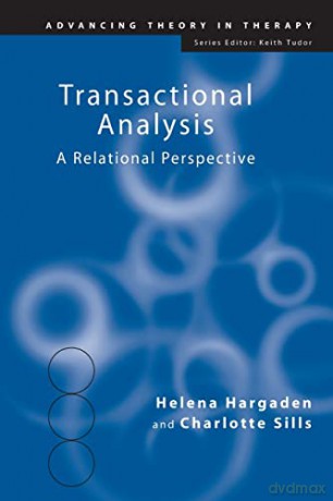 Transactional Analysis: A Relational Perspective: 7 (Advancing Theory in Therapy) - Helena Hargaden [KSIĄŻKA]