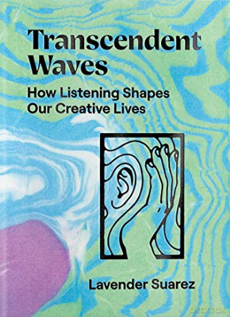 Transcendent Waves: How Listening Shapes Our Creative Lives - Lavender Suarez [KSIĄŻKA]