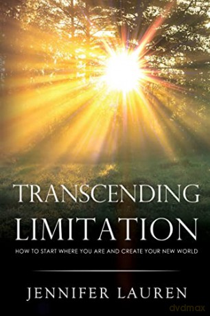 Transcending limitation how to start where you are and create your new world - Jennifer Lauren [KSIĄŻKA]
