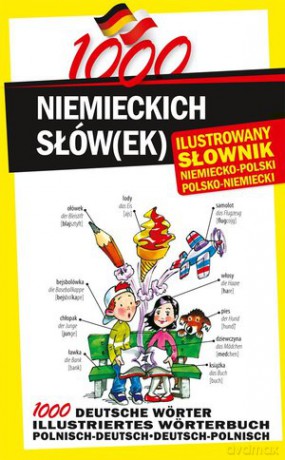 1000 Niemieckich Słów Ilustrowany Słownik Niemiecko-Polski Polsko-Niemiecki - Katarzyna Drzyzga [KSIĄŻKA]