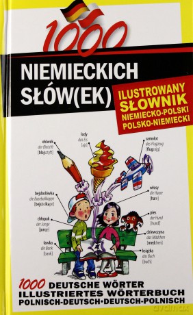 1000 Niemieckich Słów Ilustrowany Słownik Niemiecko-Polski Polsko-Niemiecki - Katarzyna Drzyzga [KSIĄŻKA]