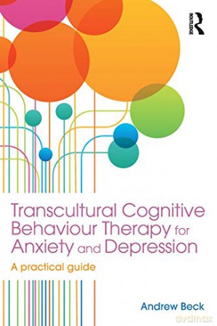Transcultural Cognitive Behaviour Therapy for Anxiety and Depression: A Practical Guide - Andrew Beck [KSIĄŻKA]
