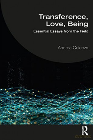 Transference, Love, Being: Essential Essays from the Field - Andrea Celenza [KSIĄŻKA]