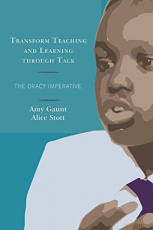 Transform Teaching and Learning through Talk: The Oracy Imperative - Gaunt [KSIĄŻKA]