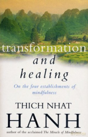 Transformation And Healing: The Sutra on the Four Establishments of Mindfulness - Thich Nhat Hanh [KSIĄŻKA]