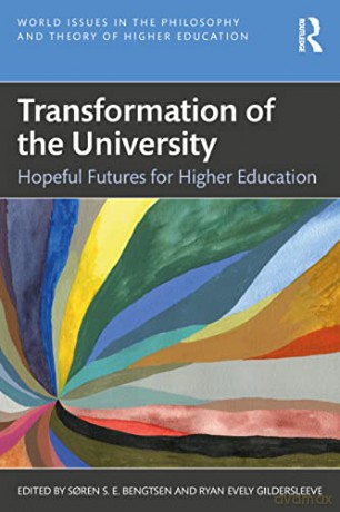 Transformation of the University: Hopeful Futures for Higher Education (World Issues in the Philosophy and Theory of Higher Education) - Soren S.E. Bengtsen [KSIĄŻKA]
