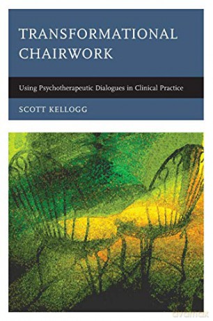 Transformational Chairwork: Using Psychotherapeutic Dialogues in Clinical Practice - Scott Kellogg [KSIĄŻKA]