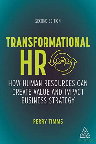 Transformational HR: How Human Resources Can Create Value and Impact Business Strategy - Perry Timms [KSIĄŻKA]