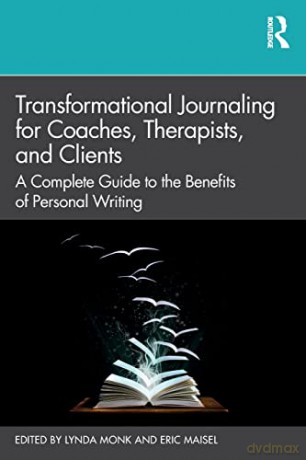 Transformational Journaling for Coaches, Therapists, and Clients: A Complete Guide to the Benefits of Personal Writing - Lynda Monk [KSIĄŻKA]