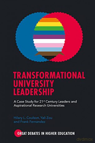 Transformational University Leadership: A Case Study for 21st Century Leaders and Aspirational Research Universities (Great Debates in Higher Education) - Hilary L. Coulson [KSIĄŻKA]
