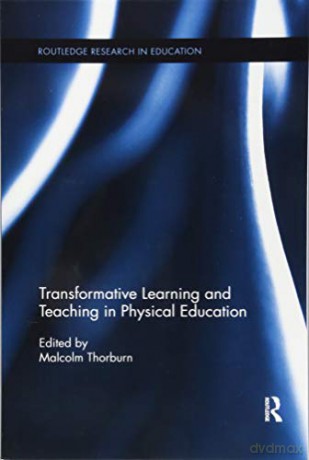 Transformative Learning and Teaching in Physical Education (Routledge Research in Education) - Malcolm Thorburn [KSIĄŻKA]