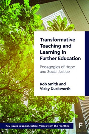 Transformative Teaching and Learning in Further Education: Pedagogies of Hope and Social Justice (Key Issues in Social Justice) - Rob Smith [KSIĄŻKA]