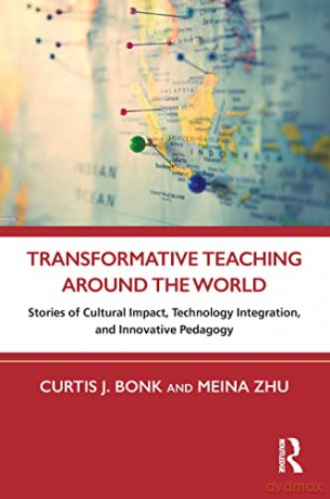 Transformative Teaching Around the World: Stories of Cultural Impact, Technology Integration, and Innovative Pedagogy - Meina Zhu [KSIĄŻKA]