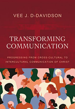 Transforming Communication: Progressing from Cross-Cultural to Intercultural Communication of Christ - D-Davidson [KSIĄŻKA]
