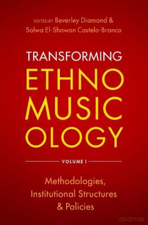 Transforming Ethnomusicology Volume I: Methodologies, Institutional Structures, and Policies - Beverley Diamond [KSIĄŻKA]