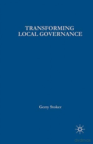 Transforming Local Governance: From Thatcherism to New Labour: 1 (Government Beyond the Centre) - Gerry Stoker [KSIĄŻKA]