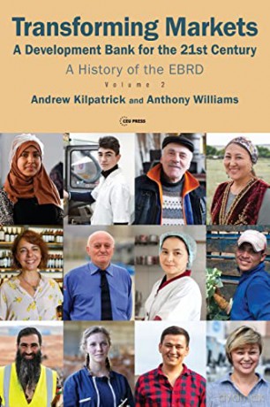 Transforming Markets: A Development Bank for the 21st Century. a History of the Ebrd, Volume 2 - Anthony Williams [KSIĄŻKA]