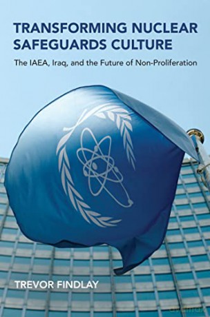 Transforming Nuclear Safeguards Culture: The IAEA, Iraq, and the Future of Non-Proliferation (Belfer Center Studies in International Security) - Trevor Findlay [KSIĄŻKA]