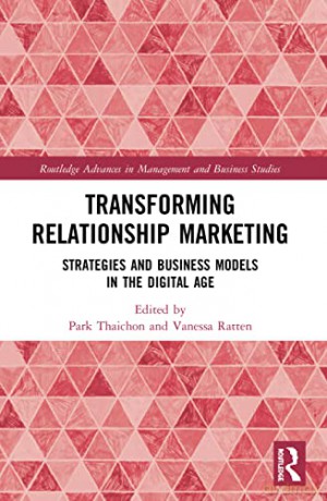 Transforming Relationship Marketing: Strategies and Business Models in the Digital Age (Routledge Advances in Management and Business Studies) - Park Thaichon [KSIĄŻKA]